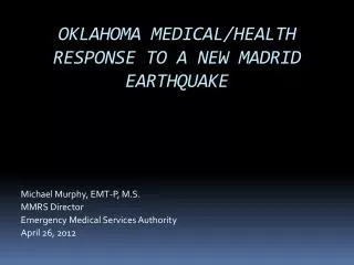 OKLAHOMA MEDICAL/HEALTH RESPONSE TO A NEW MADRID EARTHQUAKE