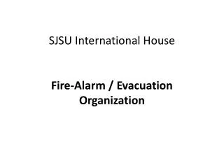 SJSU International House Fire-Alarm / Evacuation Organization