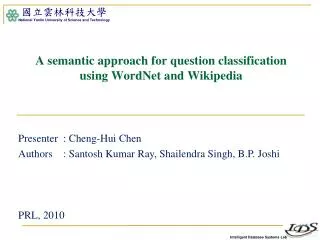 A semantic approach for question classification using WordNet and Wikipedia