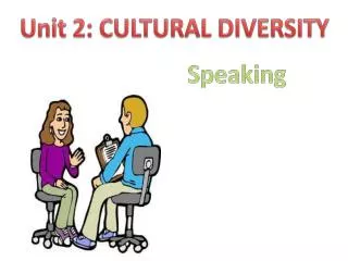 Unit 2: CULTURAL DIVERSITY