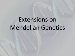 Extensions on Mendelian Genetics