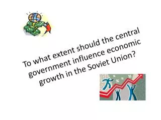 To what extent should the central government influence economic growth in the Soviet Union?