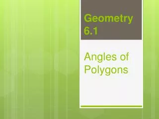 Geometry 6.1 Angles of Polygons