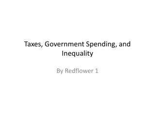Taxes, Government Spending, and Inequality