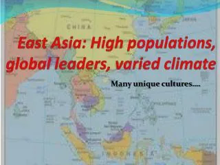 East Asia: High populations, global leaders, varied climate