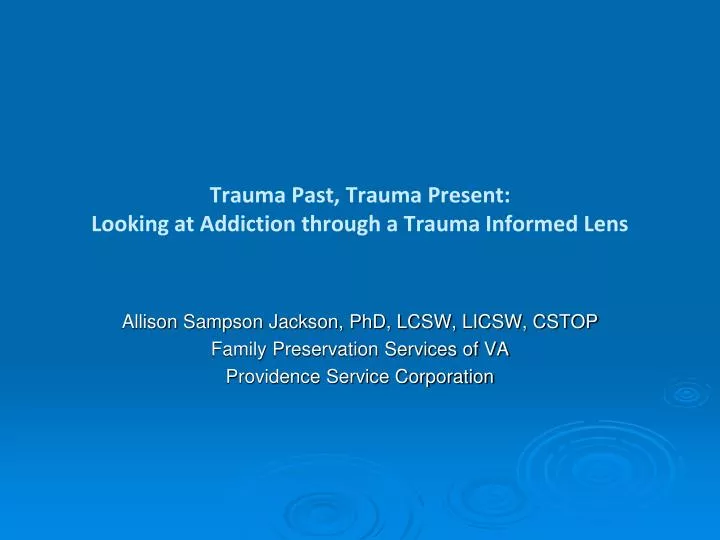 trauma past trauma present looking at addiction through a trauma informed lens