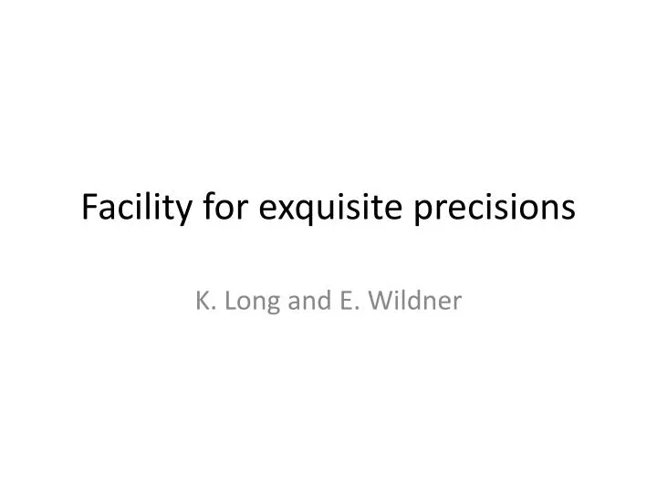 facility for exquisite precisions