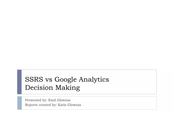 ssrs vs google analytics decision making