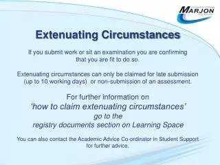 Extenuating Circumstances If you submit work or sit an examination you are confirming