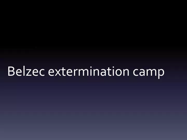 belzec extermination camp