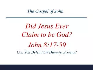 Did Jesus Ever Claim to be God? John 8:17-59 Can You Defend the Divinity of Jesus?