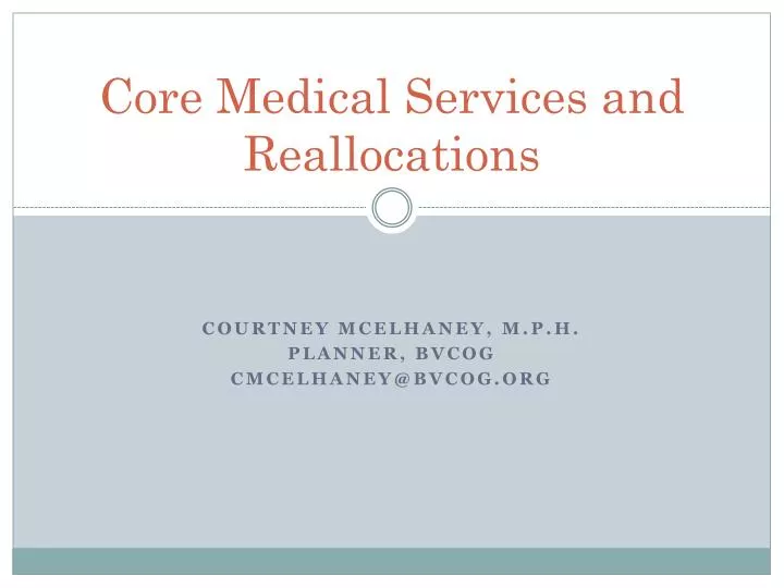 core medical services and reallocations