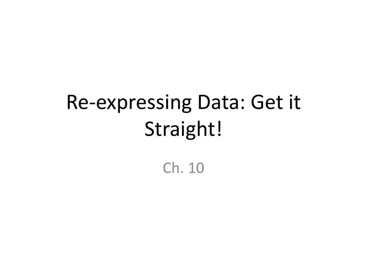 re expressing data get it straight