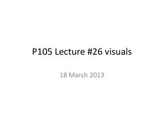 P105 Lecture #26 visuals