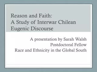 Reason and Faith: A Study of Interwar Chilean Eugenic Discourse