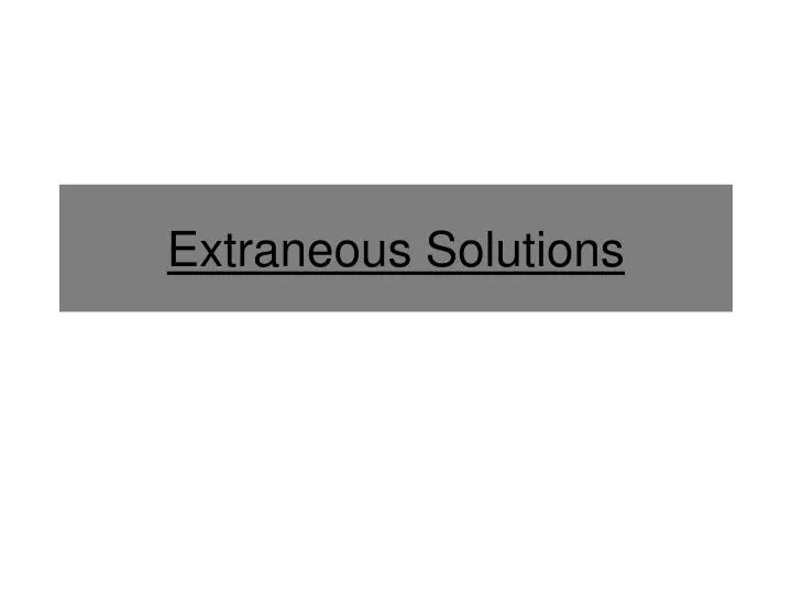 extraneous solutions