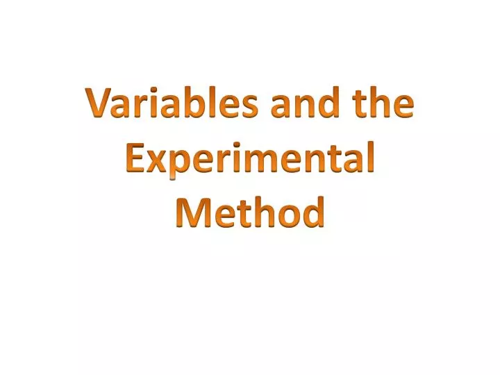 variables and the experimental method
