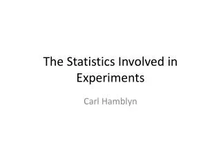 The Statistics Involved in Experiments