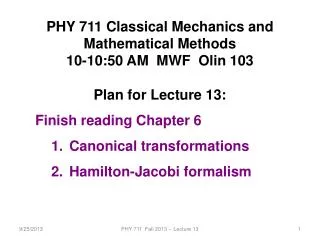 PHY 7 11 Classical Mechanics and Mathematical Methods 10-10:50 AM MWF Olin 103