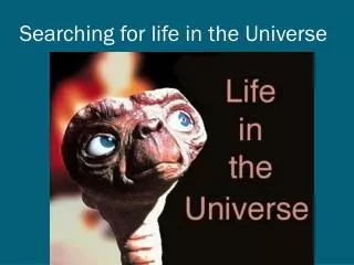 Searching for life in the Universe