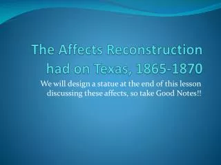 The Affects Reconstruction had on Texas, 1865-1870