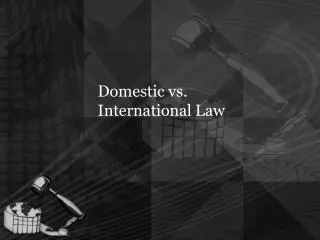 Domestic vs. International Law