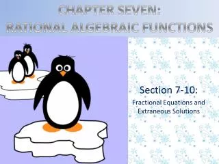 Section 7-10: Fractional Equations and Extraneous Solutions