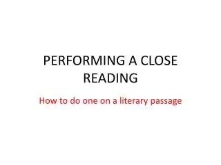 P ERFORMING A CLOSE READING