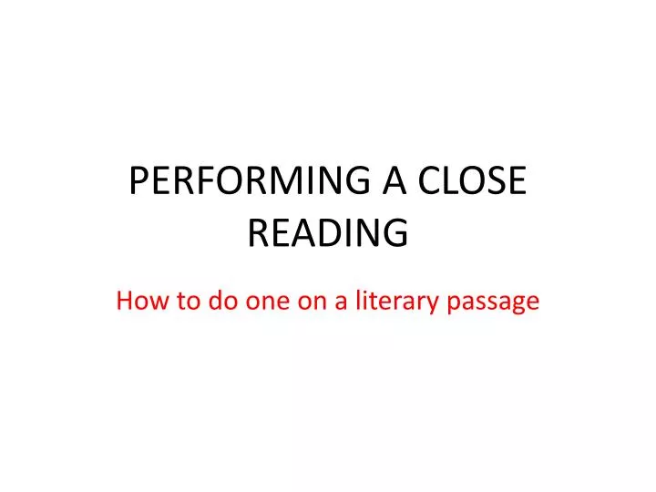 p erforming a close reading