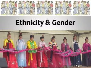 Ethnicity &amp; Gender