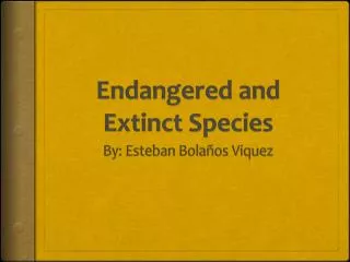 Endangered and Extinct Species