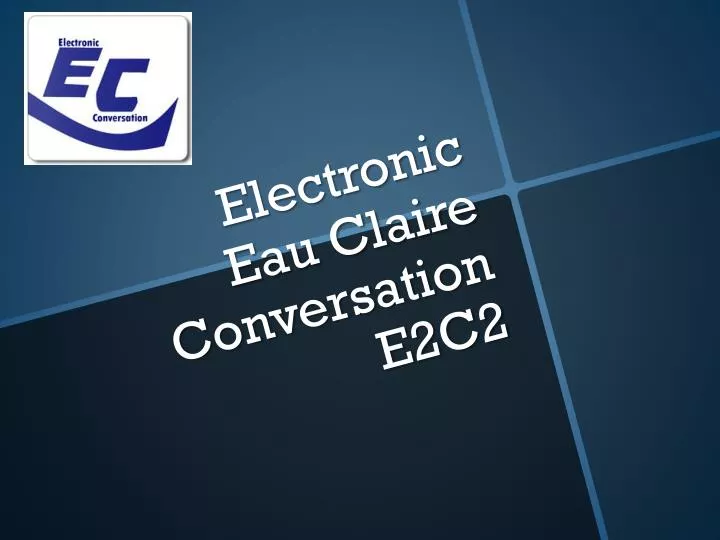 electronic eau claire conversation e2c2