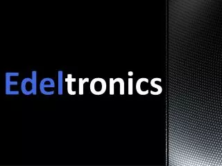 Edeltronics: A new electronics store with a unique formula