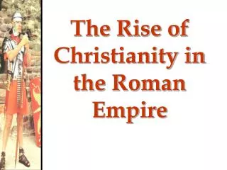 The Rise of Christianity in the Roman Empire