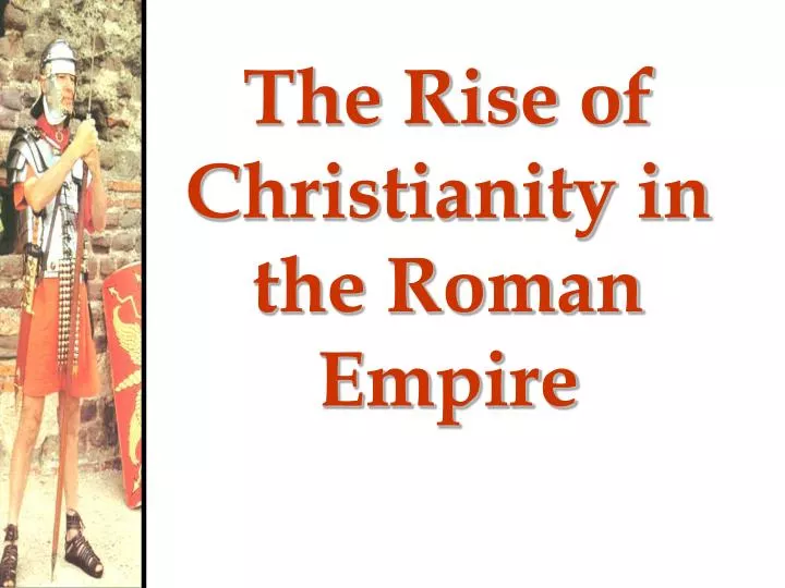the rise of christianity in the roman empire