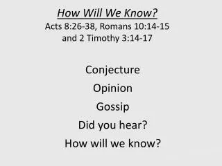 How Will We Know? Acts 8:26-38, Romans 10:14-15 and 2 Timothy 3:14-17