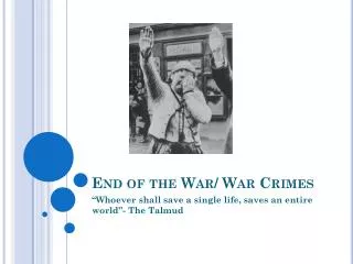 End of the War/ War Crimes