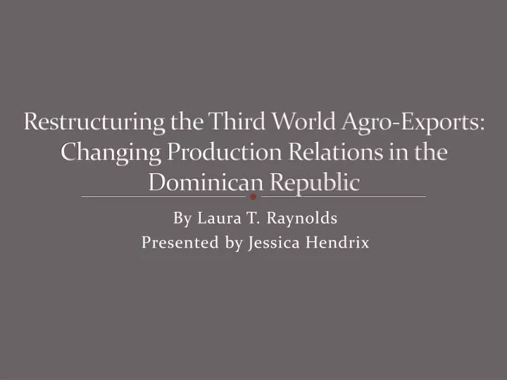 restructuring the third world agro exports changing production relations in the dominican republic