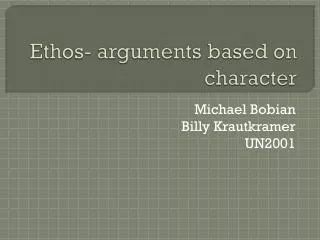 Ethos- arguments based on character
