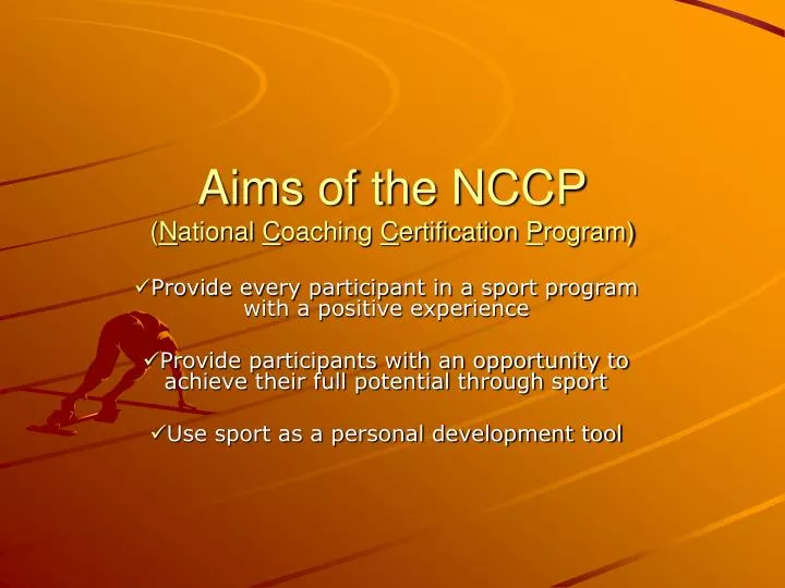 aims of the nccp n ational c oaching c ertification p rogram