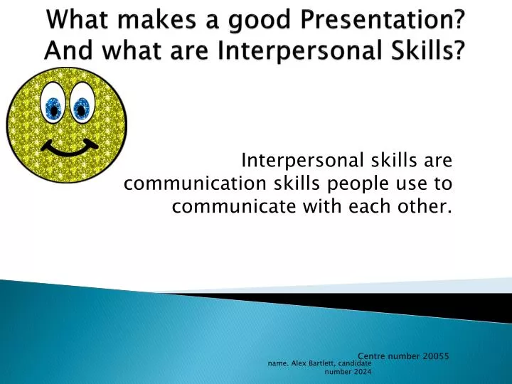 what makes a good presentation and what are interpersonal skills