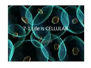 7-1 Life is CELLULAR