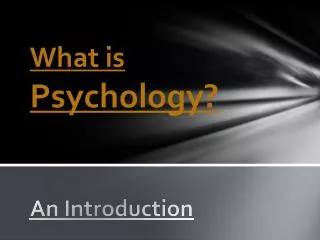 What is Psychology ? A n Introduction
