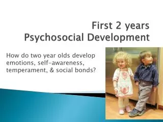 First 2 years Psychosocial Development