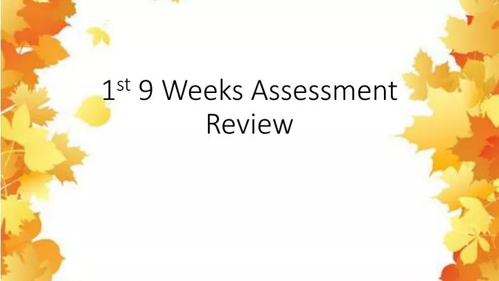 1 st 9 weeks assessment review