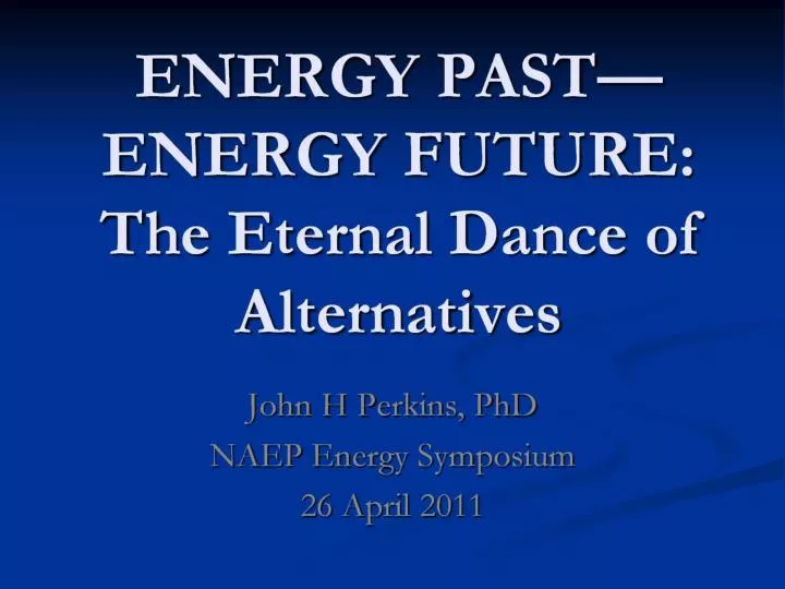 energy past energy future the eternal dance of alternatives