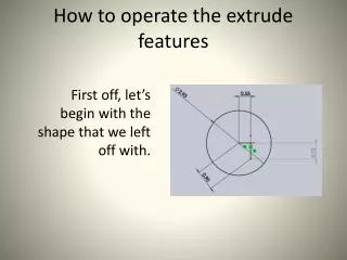 How to operate the extrude features