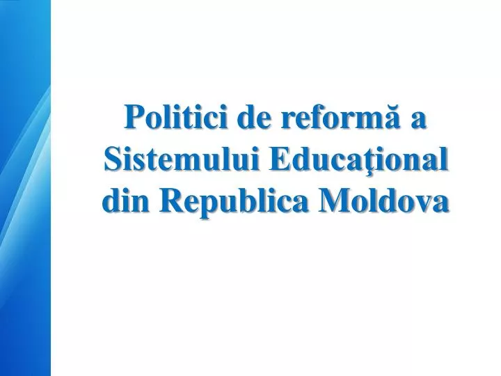politici de reform a sistemului educa ional din republica moldova