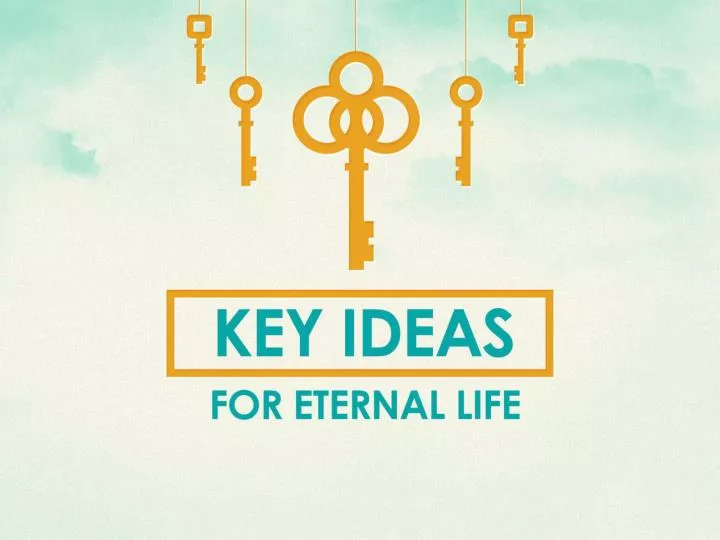 key ideas for eternal life