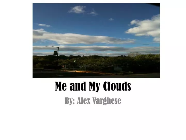 me and my clouds